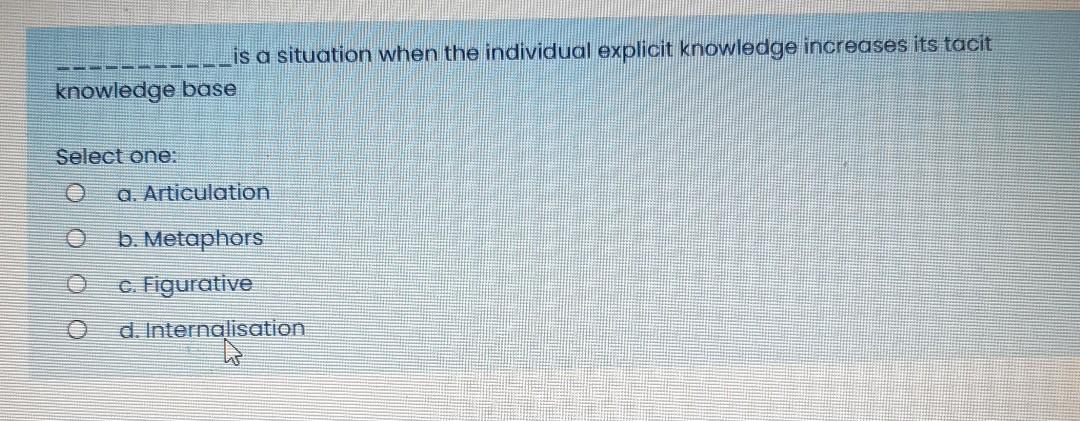 is a situation when the individual explicit knowledge increases its tacit