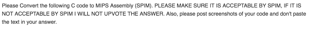 Please Convert the Following C code to MIPS Assembly(SPIM) Please Convert the
