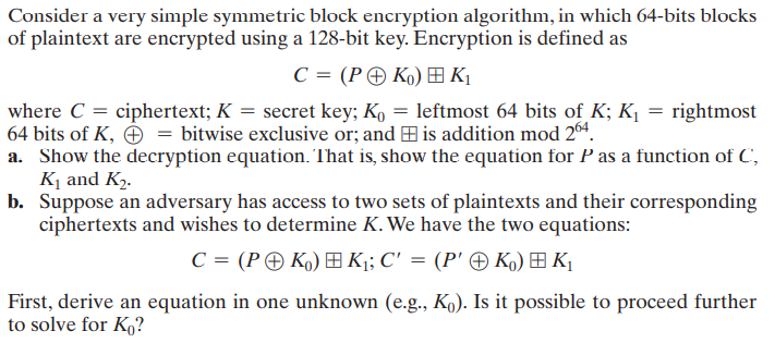  Consider a very simple symmetric block encryption algorithm, in which 64-bits