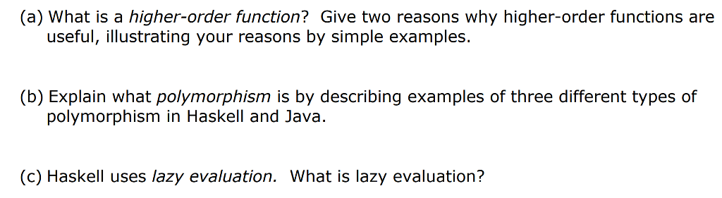 Questions about haskell: (a) What is a higher-order function? Give two reasons