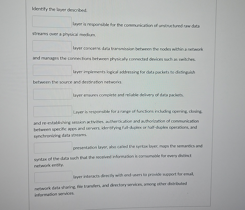  Identify the layer described. layer is responsible for the communication of