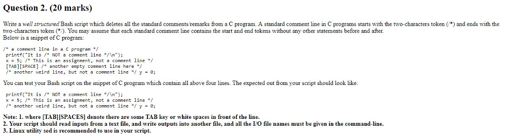  Question 2. (20 marks) Write a well structured Bash script which
