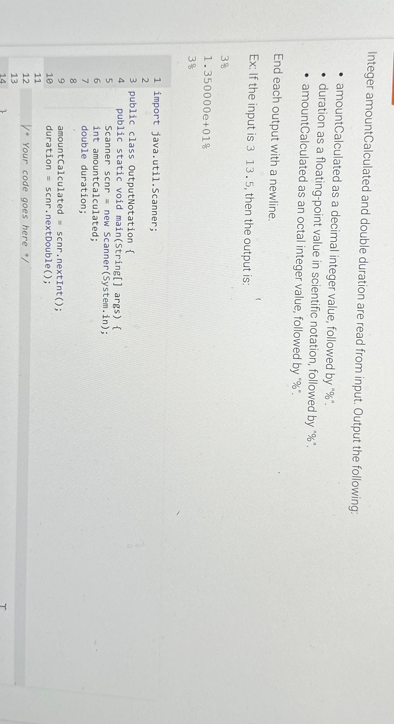  Integer amountCalculated and double duration are read from input. Output the