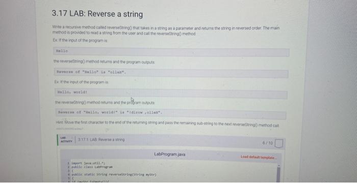  3.17 LAB: Reverse a string Witie a reoursive thethod calked reversespmigel
