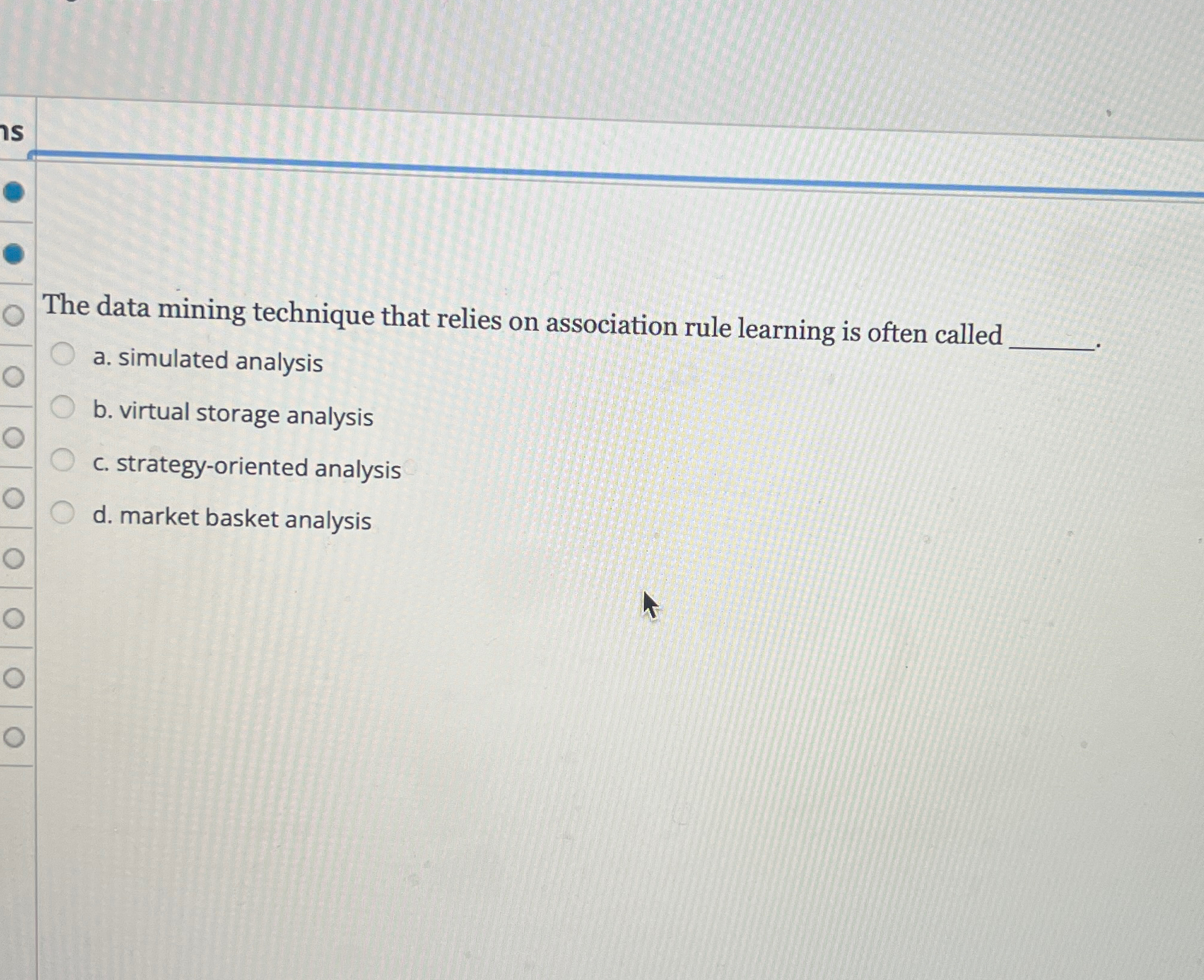  The data mining technique that relies on association rule learning is