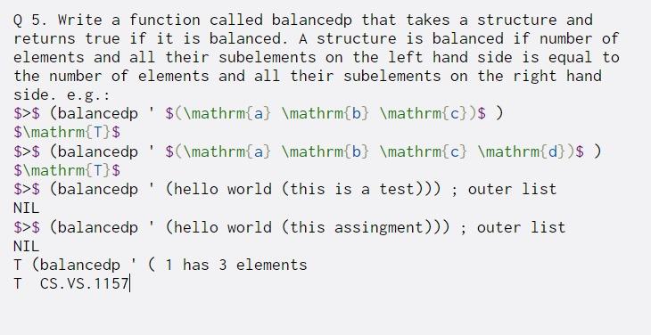  ! 1 Q 5. Write a function called balancedp that takes
