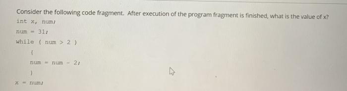  Consider the following code fragment. After execution of the program fragment