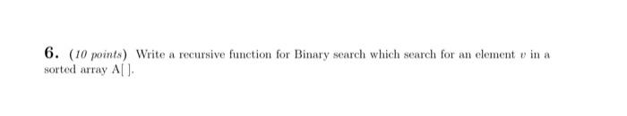 DO NOT USE C++ CompilerWrite a recursive function using BINARY SEARCH algorithm