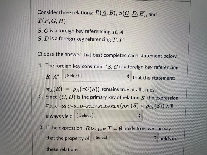  Consider three relations: R(A,B), S(C, D, E), and T(F,G,H). S.C is