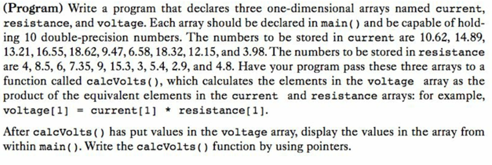  (Program) Write a program that declares three one-dimensional arrays named current,