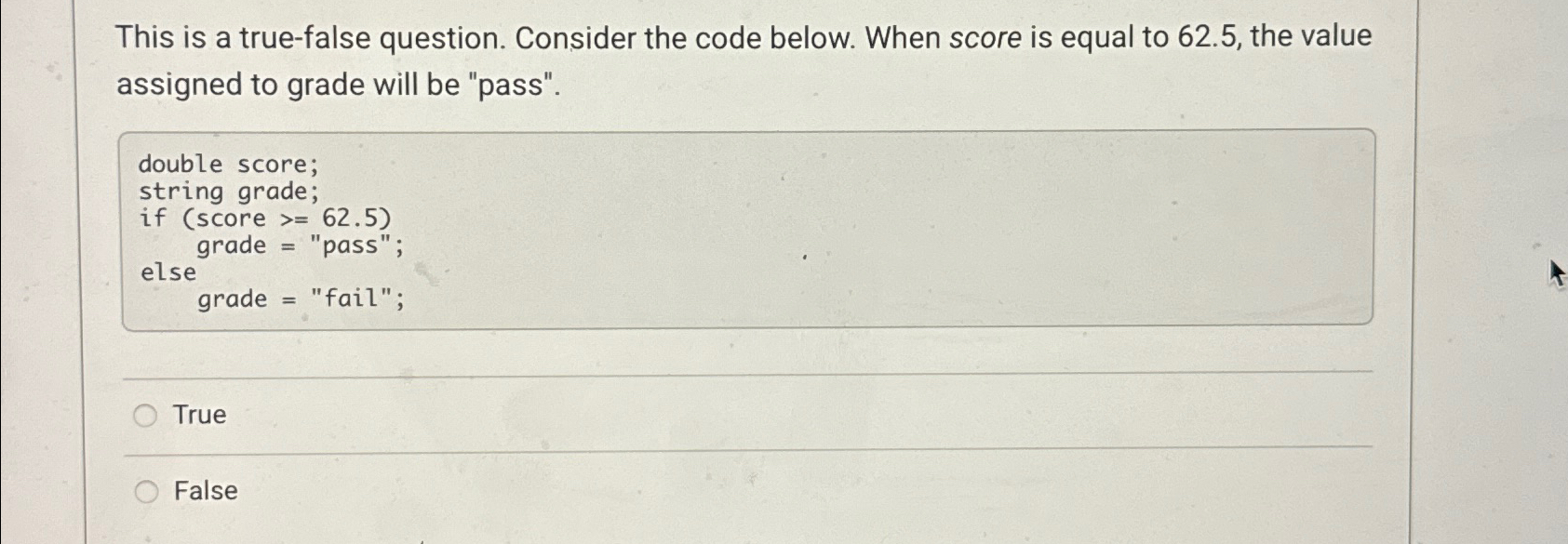  This is a true-false question. Consider the code below. When score