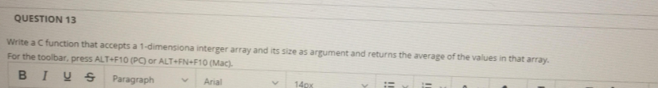 QUESTION 13 Write a C function that accepts a 1-dimensiona interger
