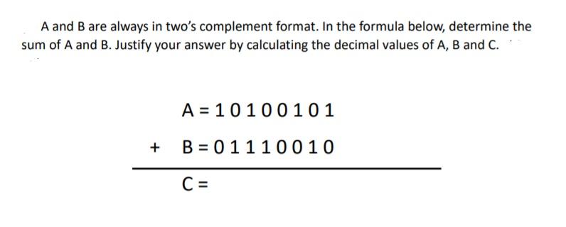  A and B are always in two's complement format. In the