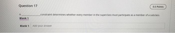  Question 17 0.5 Points constraint determines whether every member in the