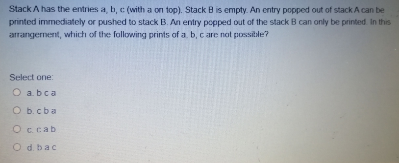  Stack A has the entries a, b, c (with a on