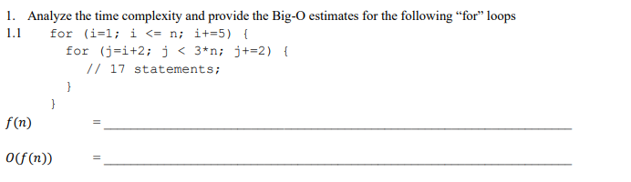 No code, written answer please. 1. Analyze the time complexity and provide