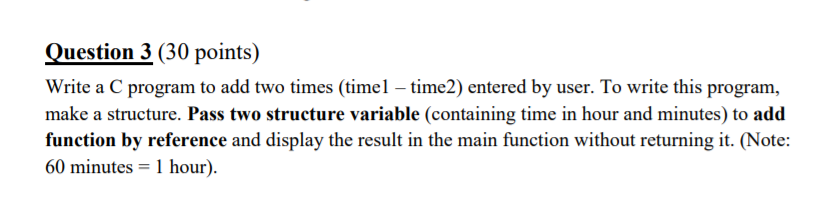  Question 3 (30 points) Write a C program to add two
