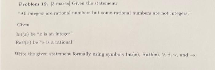  Problem 12. [ 3 marks] Given the statement: "All integers are