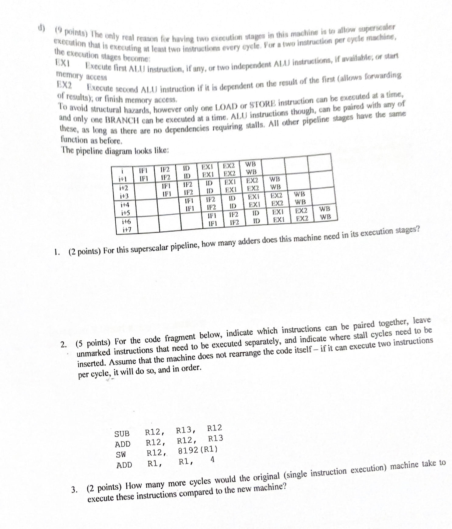 following pipeline: IF 1 TLB lookup of instruction address IF2 Instruction cache