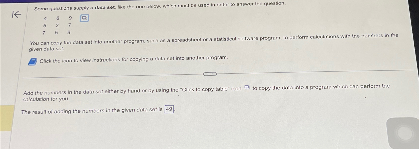  Some questions supply a data set, like the one below, which