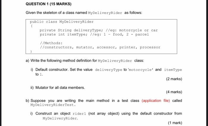 Java Object Oriented Programming QUESTION 1 (15 MARKS) Given the skeleton of