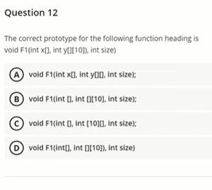  Question 12 The correct prototype for the following function heading is