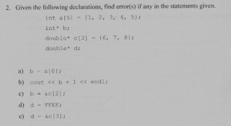  2. Given the following declarations, find error(s) if any in the