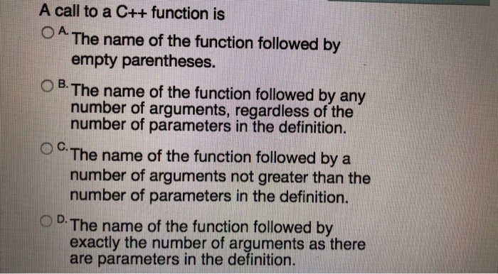  Help plz. A call to a C++ function is O A
