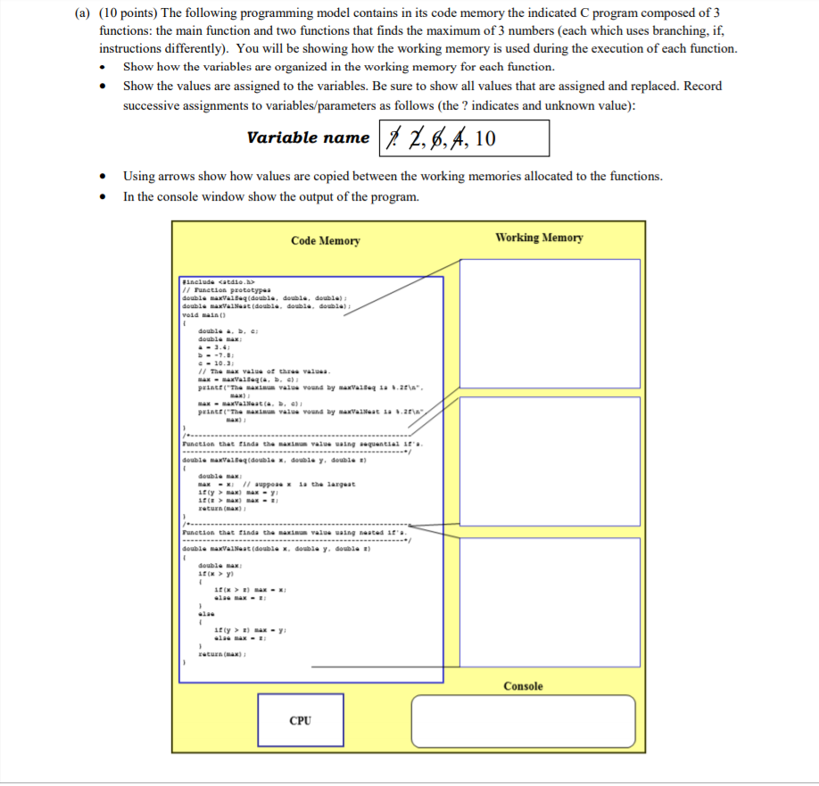 a,b,c; double max; a=3.4; b=-7.8; c=10.3; max=maxValSeq (a,b,c); printf("The maximum value found