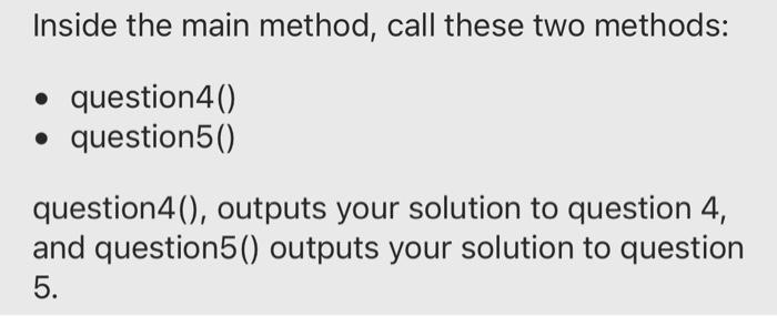 write the question 4() in the main method Inside the main method,