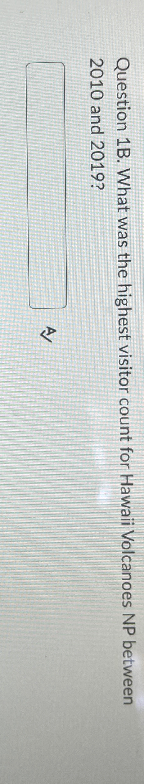  Question 1B. What was the highest visitor count for Hawaii Volcanoes