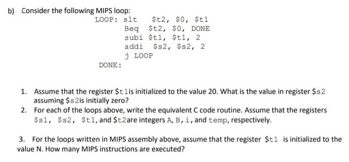  b) Consider the following MIPS loop: LOOP: slt St2, $ 0,
