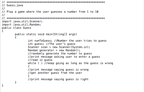 File Guess.java contains a skeleton for a program to play a guessing