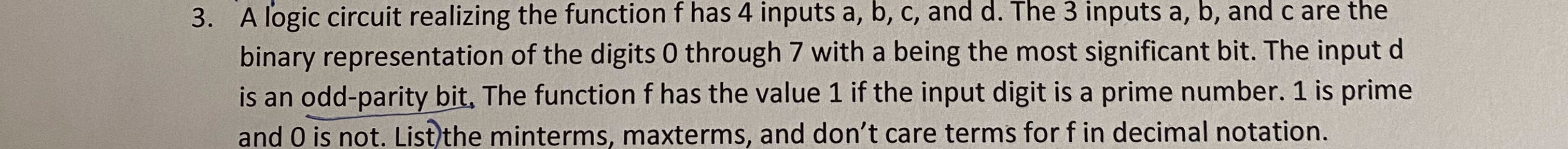  3. A logic circuit realizing the function f has 4 inputs