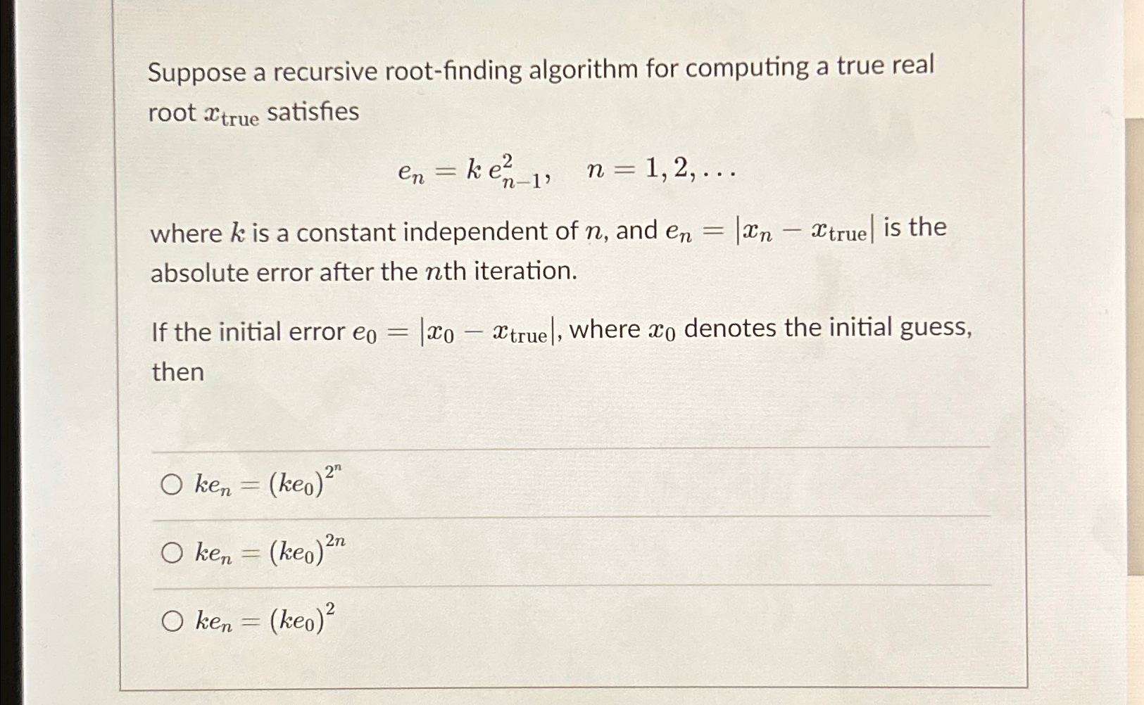  Suppose a recursive root-finding algorithm for computing a true real root