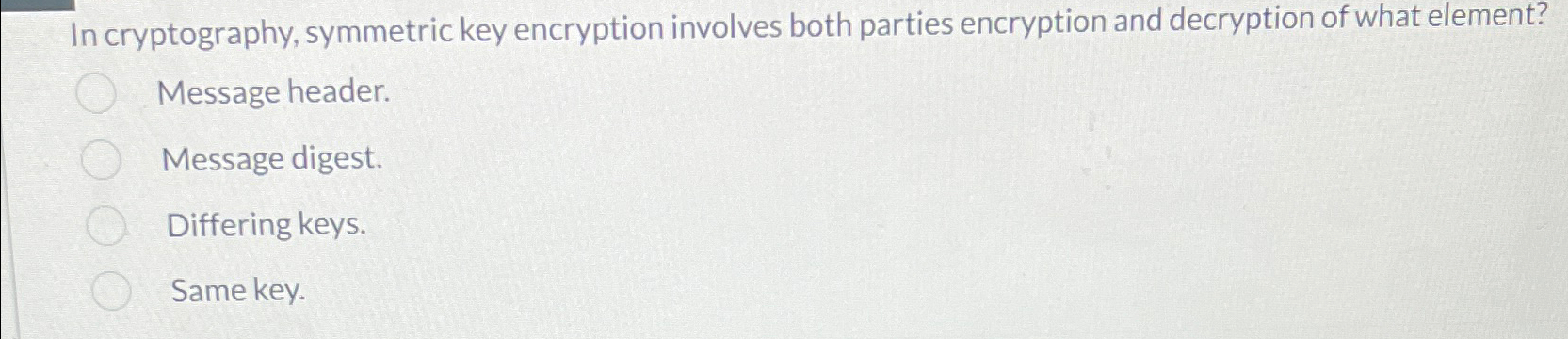  In cryptography, symmetric key encryption involves both parties encryption and decryption