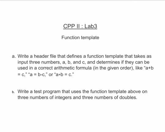  CPP II: Lab3 Function template a. Write a header file that