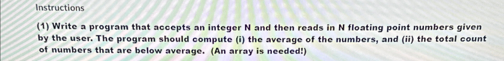  Needs written in c++ Instructions (1) Write a program that accepts