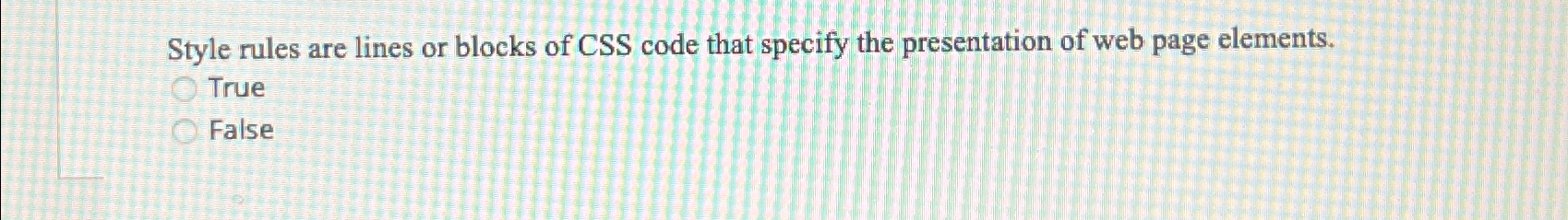  Style rules are lines or blocks of CSS code that specify