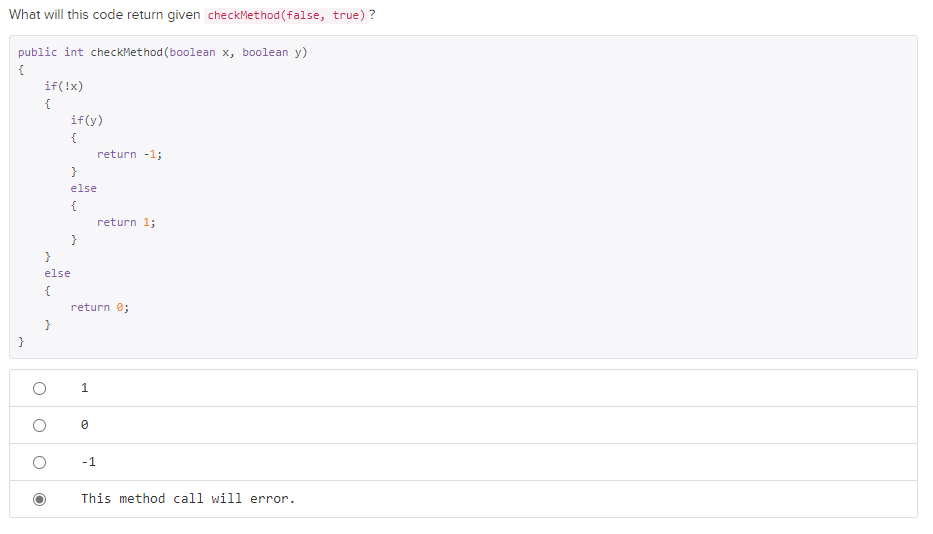  What will this code return given checkMethod(false, true)? public int checkMethod