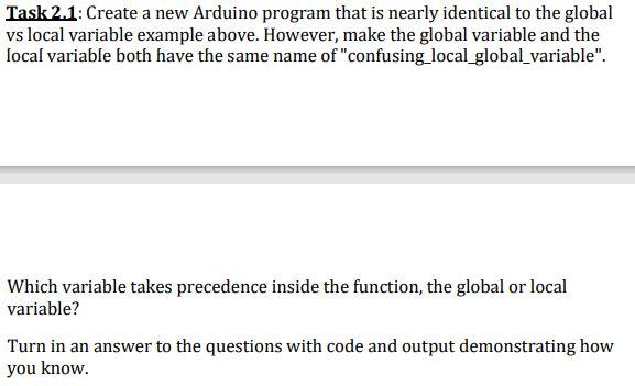Example = 0; globalVariableExample = globalVariableExample+1; localVariableExample = localVariableExample+1; Serial.print("global: "); Serial.println(globalVariableExample);