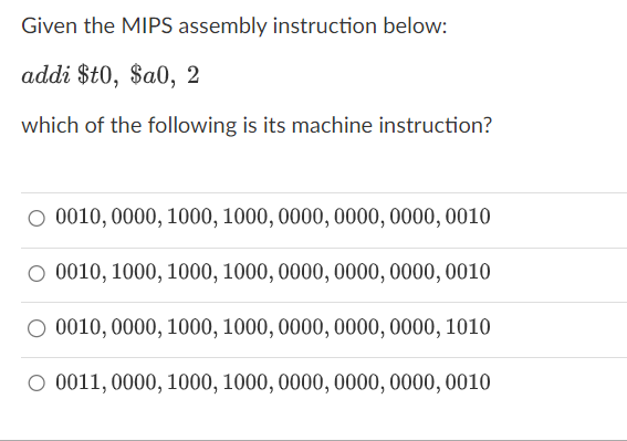  Given the MIPS assembly instruction below: addi$t0,$a0,2 which of the following