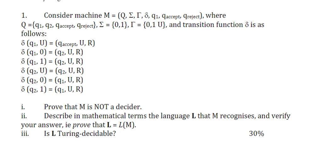 Consider machine M = (Q, ?, ?, ?, q1.qaccept. qreject), where