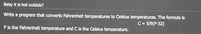 in c++ Baby it is hot outside? Write a program that converts