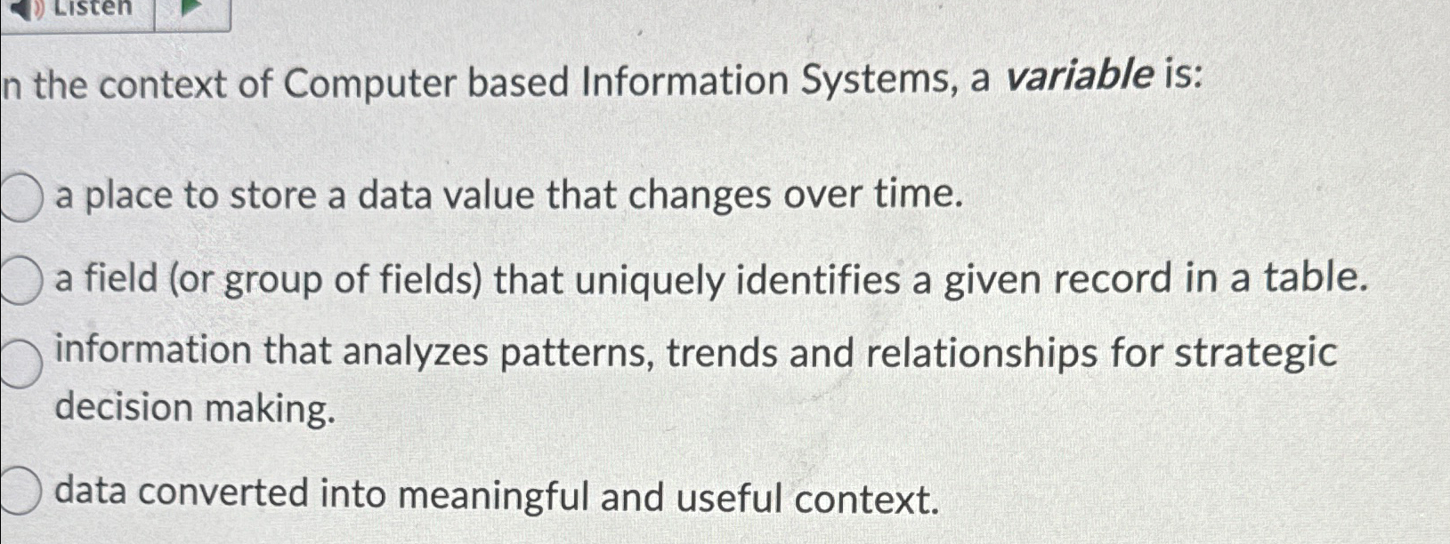 n the context of Computer based Information Systems, a variable is:
