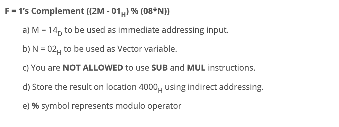 F = 1's Complement ((2M -01H) % (08*N)) a) M =