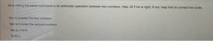  Jill is writing the below command to do anthmetic operation between