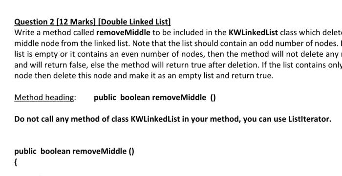  Question 2 [12 Marks] [Double Linked List] Write a method called
