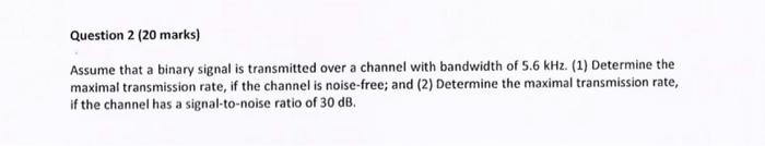computer communication Assume that a binary signal is transmitted over a channel