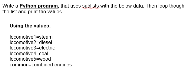  Write a Python program, that uses sublists with the below data.